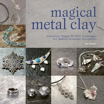 Abbildung von Magical Metal Clay: Amazingly Simple No Kiln Techniques for Making Beautiful Accessories