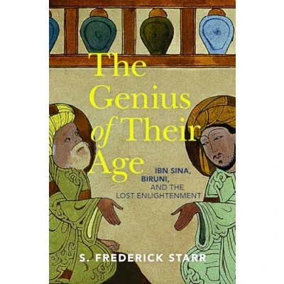 Abbildung von the Genius of their Age: Ibn Sina, Biruni, and Lost Enlightenment