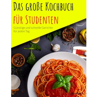 Abbildung von Das große Kochbuch für Studenten: Günstige und schnelle Gerichte jeden Tag
