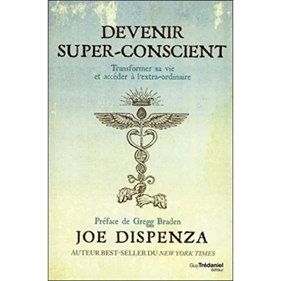 Abbildung von Devenir super conscient : Transformer sa vie et accéder à l&#039;extra ordinaire