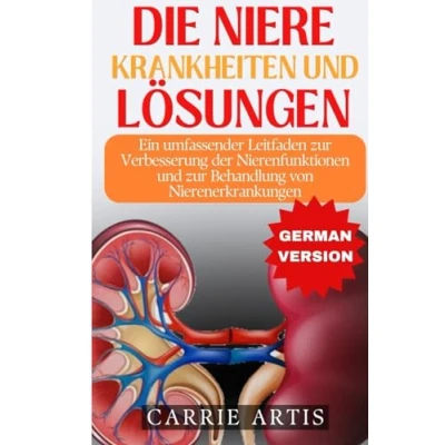 Abbildung von der Nierenerkrankungen und LÖSUNGEN: Ein umfassender Leitfaden zur Verbesserung Nierenfunktionen Behandlung von