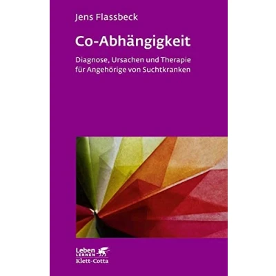 Abbildung von Co Abhängigkeit (Leben Lernen, Bd. 238): Diagnose, Ursachen und Therapie für Angehörige von Suchtkranken