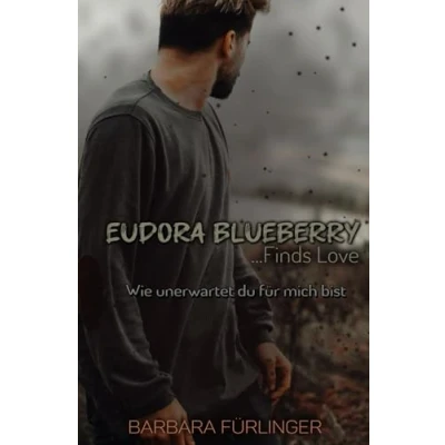 Abbildung von Eudora Blueberry ...Finds Love: WIE UNERWARTET du für mich bist (Make Me)