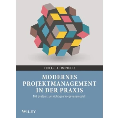 Abbildung von Modernes Projektmanagement in der Praxis: Mit System zum richtigen Vorgehensmodell