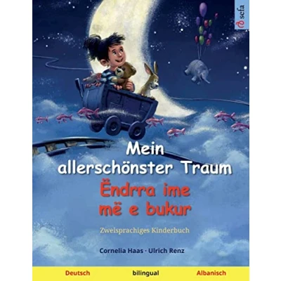 Abbildung von Mein allerschönster Traum Ëndrra ime më e bukur (Deutsch Albanisch): Zweisprachiges Kinderbuch (Sefa Bilinguale Bilderbücher)
