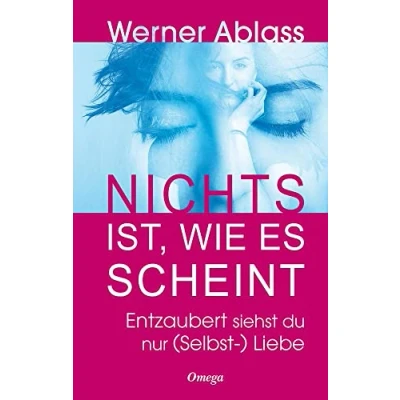 Abbildung von Nichts ist, wie es scheint: Entzaubert siehst du nur (Selbst )Liebe