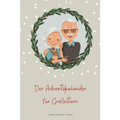 Abbildung von Der besondere Adventskalender für Großeltern zum Mitmachen: 24 zauberhafte Ideen die Weihnachtszeit Oma &amp; Opa und ihre Enkel