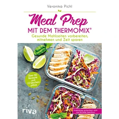 Abbildung von Meal Prep mit dem Thermomix®: Gesunde Mahlzeiten vorbereiten, mitnehmen und Zeit sparen