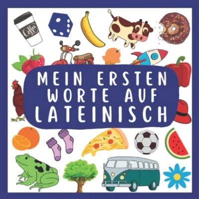 Abbildung von Meine Ersten Worte Auf lateinisch: lateinisch lernen für Kinder und Anfänger, Zweisprachiges Buch (Deutsch lateinisch), lateinisches Kinder, Bildwörterbuch
