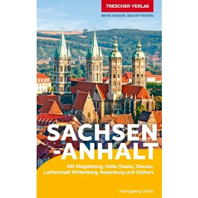 Abbildung von TRESCHER Reiseführer Sachsen Anhalt: Mit Magdeburg, Halle (Saale), Dessau, Lutherstadt Wittenberg, Naumburg und Ostharz