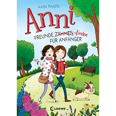 Abbildung von Anni (Band 1) Freunde finden für Anfänger: Begleite und ihr Hausschwein in diesem lustigem Kinderbuch ab 8 Jahren