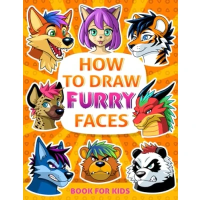 Abbildung von How to Draw Furry Faces: A Book for Kids Learn Step by 50 Manga &amp; Anime Furries Faces Beginners