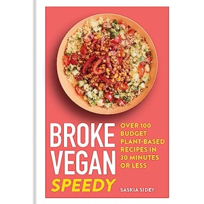 Abbildung von Broke Vegan: Speedy: Over 100 budget plant based recipes in 30 minutes or less