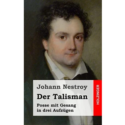 Abbildung von Der Talisman: Posse mit Gesang in drei Aufzügen