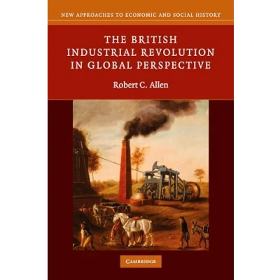 Abbildung von The British Industrial Revolution in Global Perspective (New Approaches to Economic and Social History)