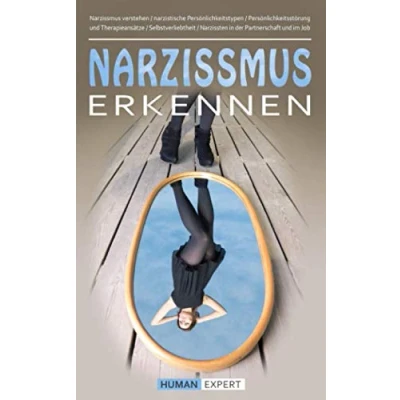 Abbildung von Narzissmus erkennen: verstehen / narzistische Persönlichkeitstypen Persönlichkeitsstörung und Therapieansätze Selbstverliebtheit Narzissten in der Partnerschaft im Job