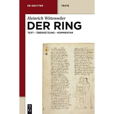 Abbildung von Der Ring: Text Übersetzung Kommentar. Nach Münchener Handschrift Herausgegeben, Übersetzt Und Erläutert (De Gruyter Texte)