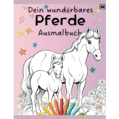 Abbildung von Pferde Malbuch Das Ausmalbuch für Mädchen und Jungen ab 4 Jahren (Mit 26 wunderschönen Motiven)
