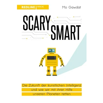 Abbildung von Scary Smart: Die Zukunft der künstlichen Intelligenz und wie wir mit ihrer Hilfe unseren Planeten retten