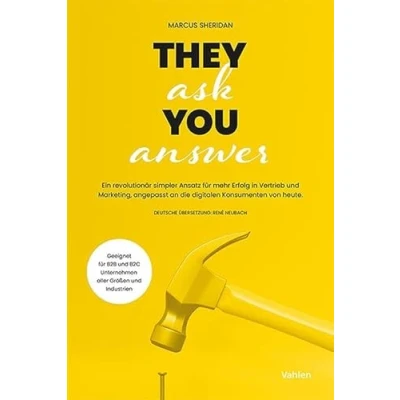 Abbildung von They ask you answer: Ein revolutionär simpler Ansatz für mehr Erfolg in Vertrieb und Marketing, angepasst an die digitalen Konsumenten von heute
