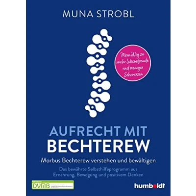 Abbildung von Aufrecht mit Bechterew: Morbus Bechterew verstehen und bewältigen. Das bewährte Selbsthilfeprogramm aus Ernährung, Bewegung positivem Denken. Mein Weg zu mehr Lebensfreude weniger Schmerzen