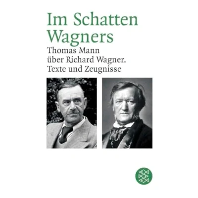 Abbildung von Im Schatten Wagners: Thomas Mann über Richard Wagner. Texte und Zeugnisse