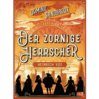 Abbildung von Weltgeschichte(n) Der zornige Herrscher: Heinrich VIII.: Packendes Geschichtswissen für Kinder ab 10 Jahren (Die Weltgeschichten Reihe, Band 4)