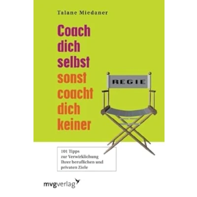 Abbildung von Coach Dich selbst, sonst coacht keiner!: 101 Tipps zur Verwirklichung Ihrer beruflichen und privaten Ziele
