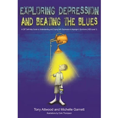 Abbildung von Exploring Depression, and Beating the Blues: A CBT Self Help Guide to Understanding Coping with Depression in Asperger&#039;s Syndrome [Asd Level 1]