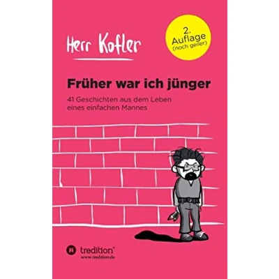 Abbildung von Früher war ich jünger: 41 Geschichten aus dem Leben eines einfachen Mannes
