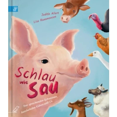 Abbildung von Schlau wie Sau: Von sprechenden Schweinen, kuschelnden Kühen und Co.