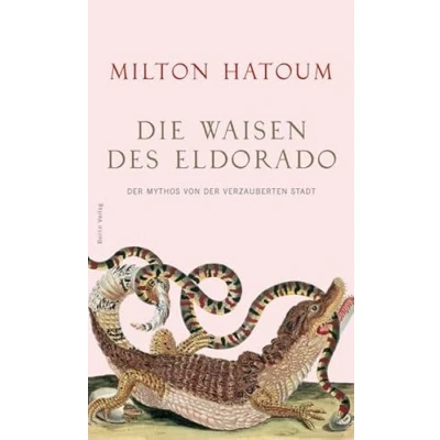 Abbildung von Die Waisen des Eldorado: der Mythos von verzauberten Stadt