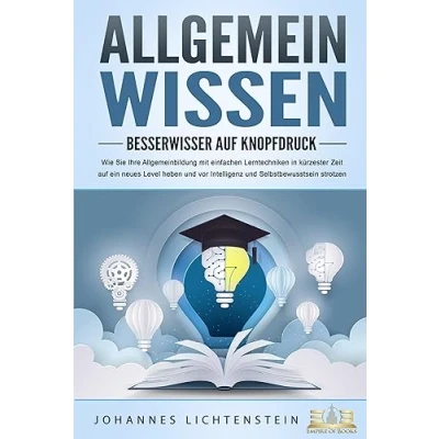 Abbildung von ALLGEMEINWISSEN Besserwisser auf Knopfdruck: Wie Sie Ihre Allgemeinbildung mit einfachen Lerntechniken in kürzester Zeit ein neues Level heben und vor Intelligenz Selbstbewusstsein strotzen