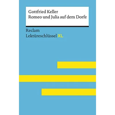 Abbildung von Romeo und Julia auf dem Dorfe von Gottfried Keller: Lektüreschlüssel mit Inhaltsangabe, Interpretation, Prüfungsaufgaben Lösungen, Lernglossar. (Reclam XL)