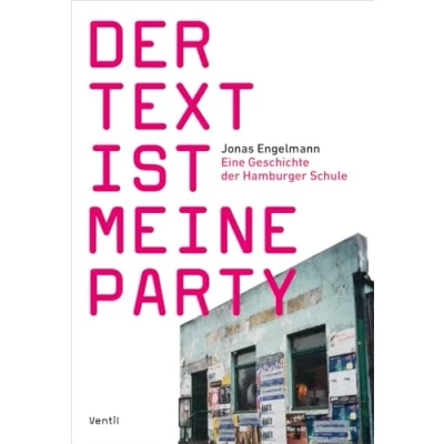Abbildung von der Text ist meine Party: Eine Geschichte Hamburger Schule