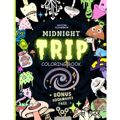 Abbildung von MIDNIGHT TRIP Coloring Book + BONUS Bookmarks Page!: Trippy Hippie Mindful For Adults. Stoners Gift!!