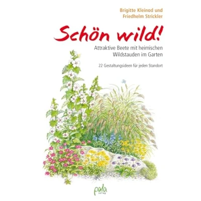 Abbildung von Schön wild!: Attraktive Beete mit heimischen Wildstauden im Garten 22 Gestaltungsideen für jeden Standort