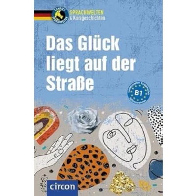 Abbildung von Das Glück liegt auf der Straße: Deutsch als Fremdsprache (DaF) B1 (Compact Sprachwelten Kurzgeschichten)