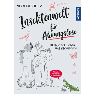 Abbildung von Insektenwelt für Ahnungslose: Krabbeltiere sehen und lieben lernen, mit einem Vorwort von Dr. Mark Benecke, empfohlen vom NABU