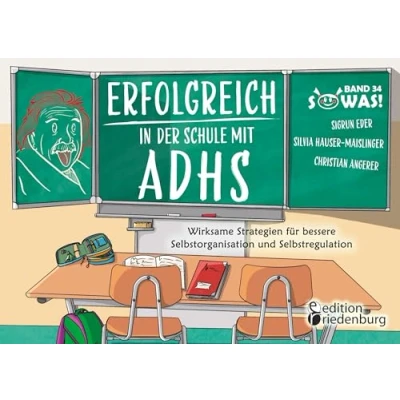 Abbildung von Erfolgreich in der Schule mit ADHS Wirksame Strategien für bessere Selbstorganisation und Selbstregulation: Band 34 Original SOWAS! Reihe