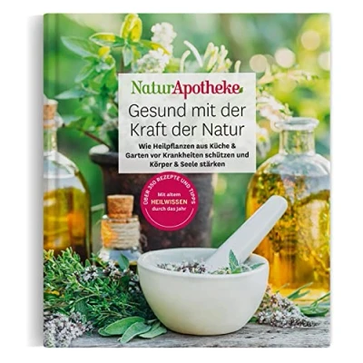 Abbildung von NaturApotheke Gesund mit der Kraft Natur: Wie Heilpflanzen aus Garten und Küche vor Krankheiten schützen Körper Seele stärken