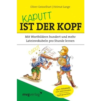 Abbildung von Kaputt ist der Kopf: Mit Wortbildern hundert und mehr Lateinvokabeln pro Stunde lernen
