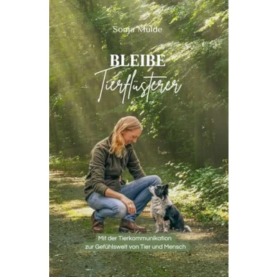 Abbildung von Bleibe Tierflüsterer: Mit der Tierkommunikation zur Gefühlswelt von Tier &amp; Mensch