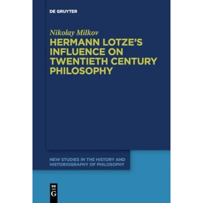 Abbildung von Hermann Lotze&#039;s Influence on Twentieth Century Philosophy (New Studies in the History and Historiography of Philosophy, 12)