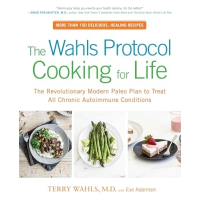 Abbildung von The Wahls Protocol Cooking for Life: Revolutionary Modern Paleo Plan to Treat All Chronic Autoimmune Conditions: A Cookbook