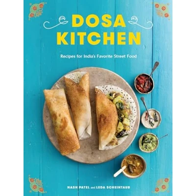 Abbildung von Dosa Kitchen: Recipes for India&#039;s Favorite Street Food: A Cookbook