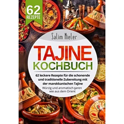 Abbildung von Tajine Kochbuch: 62 leckere Rezepte für die schonende und traditionelle Zubereitung mit der marokkanischen Tajine. Würzig aromatisch garen wie aus dem Orient.