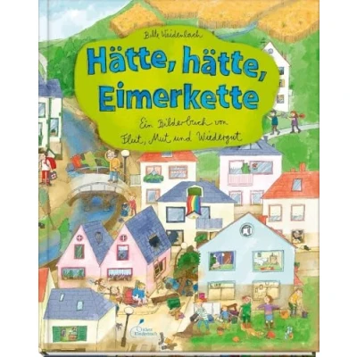 Abbildung von hätte, Eimerkette: Ein Bilderbuch von Flut, Mut und Wiedergut Wimmelbuch zum Thema Klimawandel