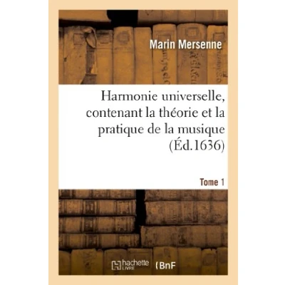 Abbildung von Harmonie universelle, contenant la théorie et pratique de musique (Éd.1636) (Arts)