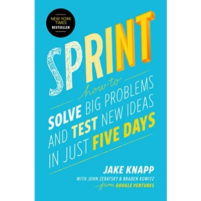 Abbildung von Sprint: How to Solve Big Problems and Test New Ideas in Just Five Days